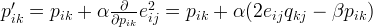 p'_{ik} = p_{ik} + \alpha \frac{\partial}{\partial p_{ik}}e_{ij}^2 = p_{ik} + \alpha(2 e_{ij} q_{kj} - \beta p_{ik} ) p'_{ik} = p_{ik} + \alpha \frac{\partial}{\partial p_{ik}}e_{ij}^2 = p_{ik} + \alpha(2 e_{ij} q_{kj} - \beta p_{ik} )