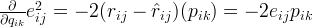 \frac{\partial}{\partial q_{ik}}e_{ij}^2 = -2(r_{ij} - \hat{r}_{ij})(p_{ik}) = -2 e_{ij} p_{ik} \frac{\partial}{\partial q_{ik}}e_{ij}^2 = -2(r_{ij} - \hat{r}_{ij})(p_{ik}) = -2 e_{ij} p_{ik}